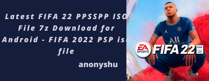 FIFA 22 PPSSPP ISO File Download for Android (FIFA 2022 PSP)